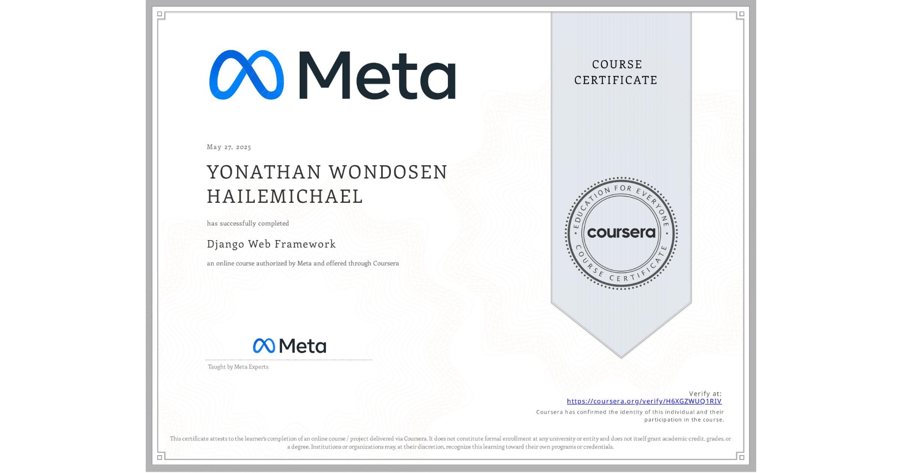 View certificate for YONATHAN WONDOSEN HAILEMICHAEL, Django Web Framework , an online non-credit course authorized by Meta and offered through Coursera