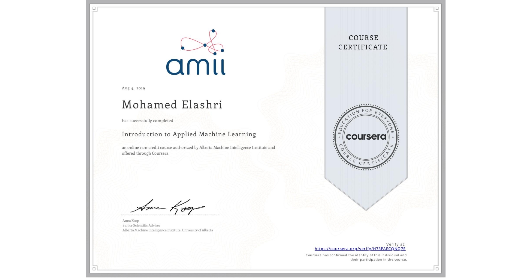 View certificate for Mohamed Elashri, Introduction to Applied Machine Learning, an online non-credit course authorized by Alberta Machine Intelligence Institute and offered through Coursera