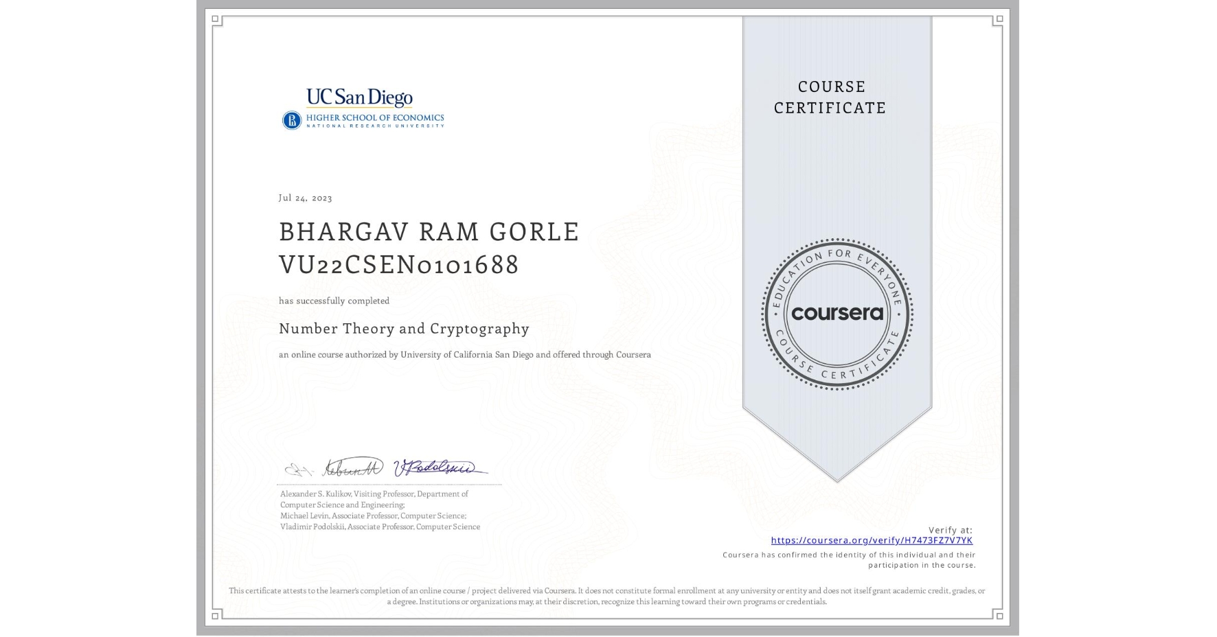 View certificate for BHARGAV RAM GORLE VU22CSEN0101688, Number Theory and Cryptography, an online non-credit course authorized by University of California San Diego and offered through Coursera