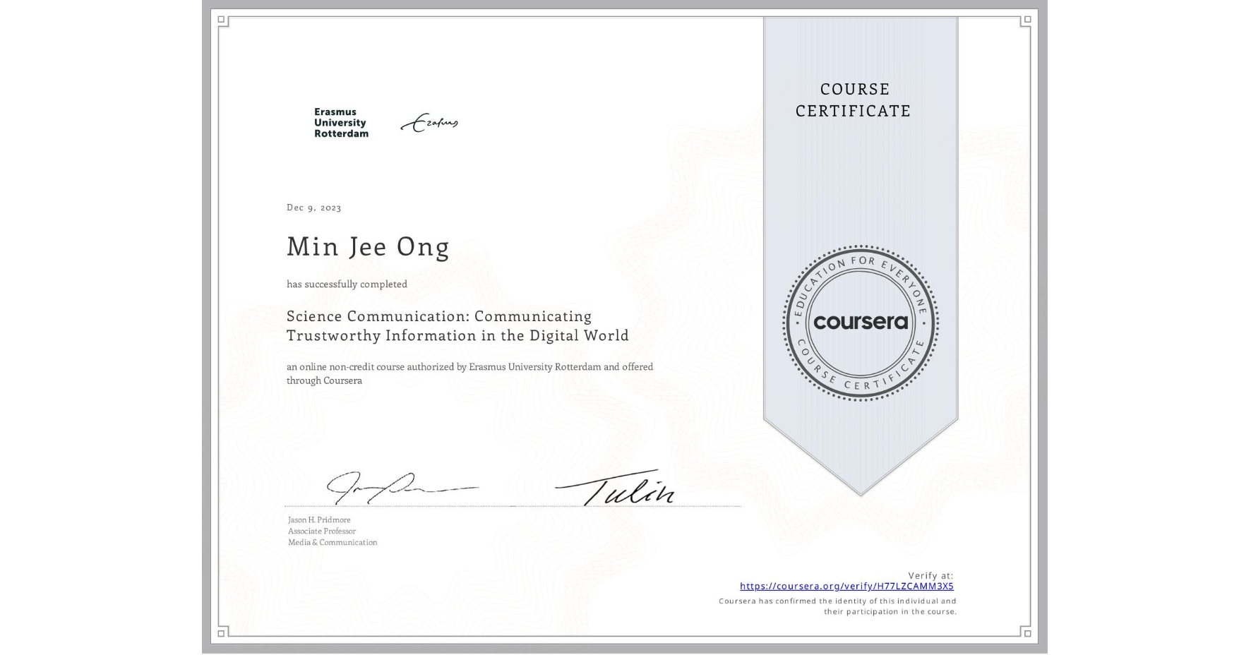 View certificate for Min Jee Ong, Science Communication: Communicating Trustworthy Information in the Digital World, an online non-credit course authorized by Erasmus University Rotterdam and offered through Coursera