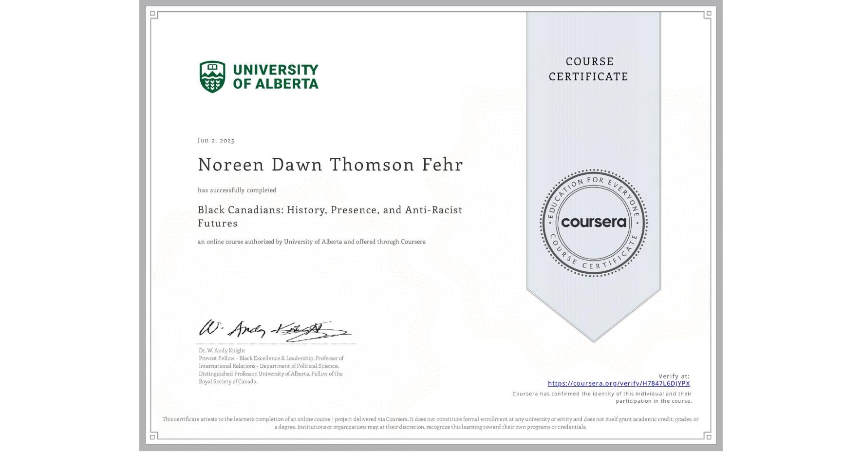 View certificate for Noreen Dawn Thomson Fehr, Black Canadians: History, Presence, and Anti-Racist Futures, an online non-credit course authorized by University of Alberta and offered through Coursera