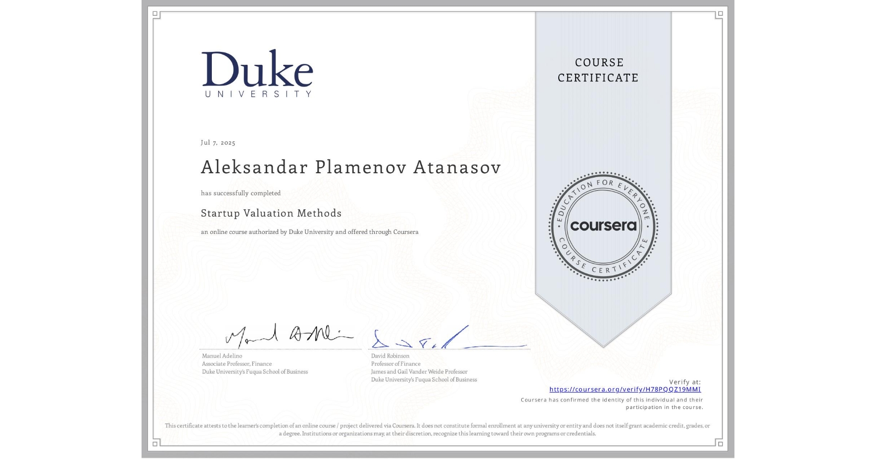 View certificate for Aleksandar Plamenov Atanasov, Startup Valuation Methods, an online non-credit course authorized by Duke University and offered through Coursera