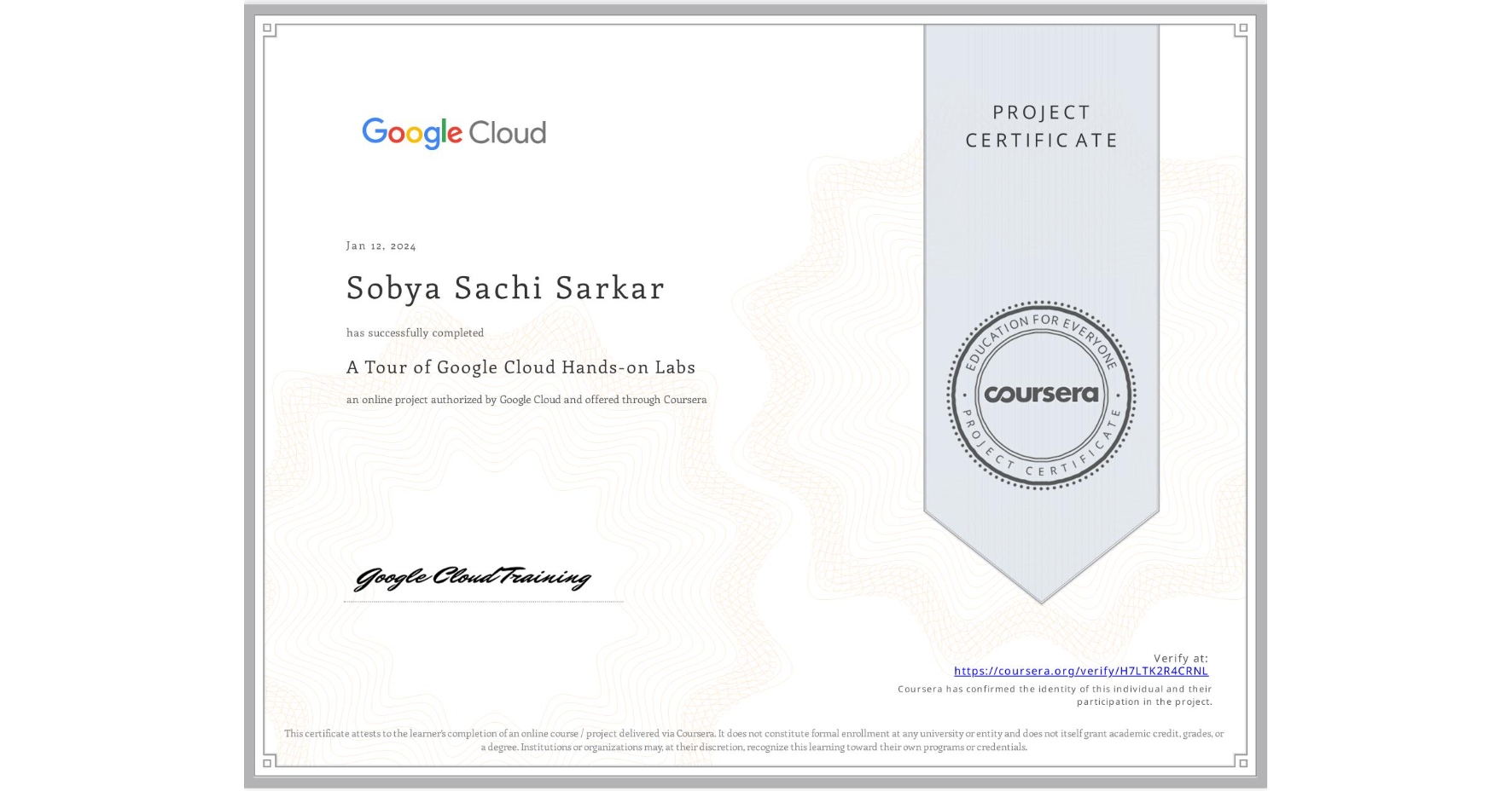 View certificate for Sobya Sachi Sarkar, A Tour of Google Cloud Hands-on Labs, an online non-credit course authorized by Google Cloud and offered through Coursera