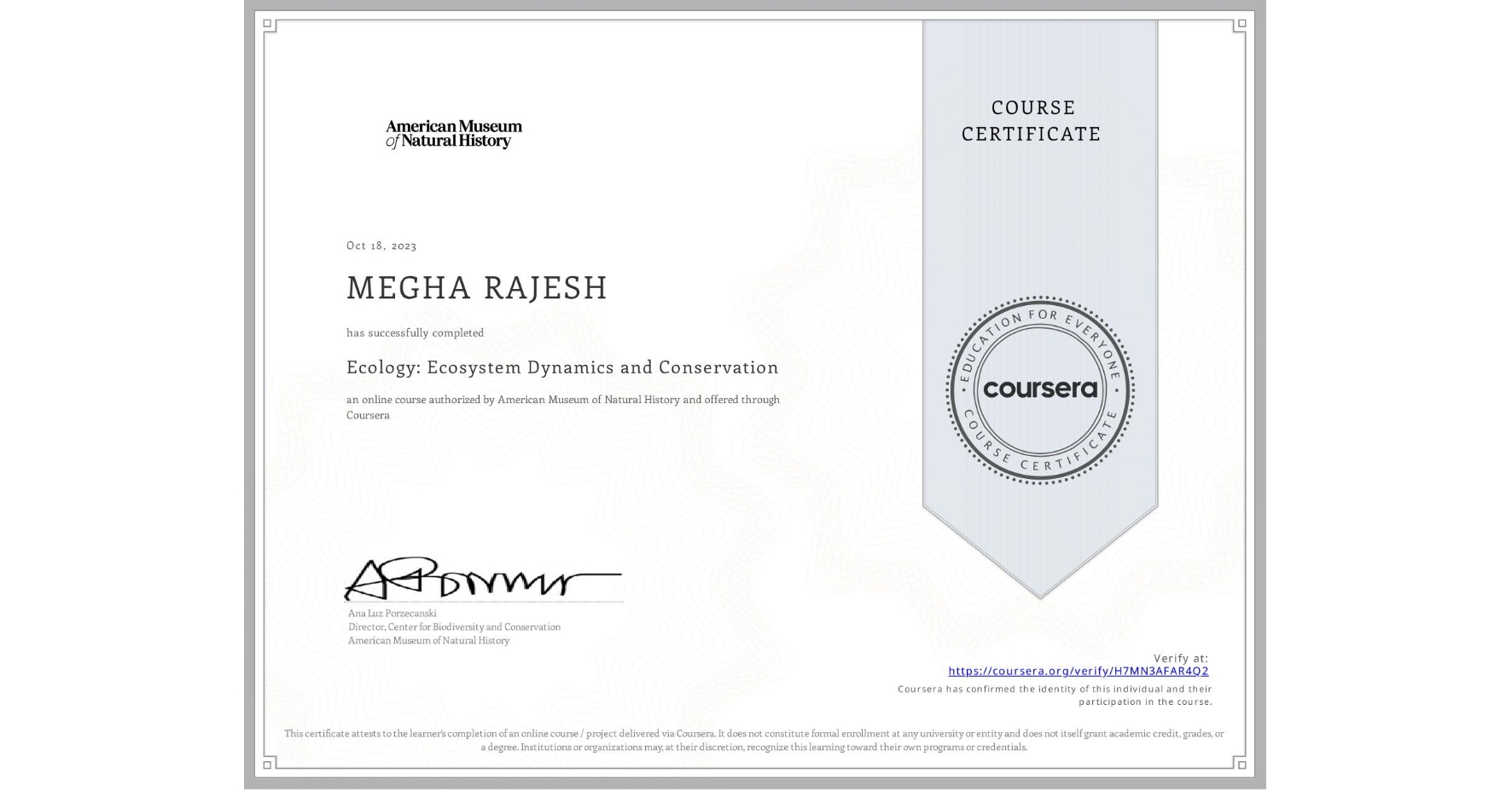 View certificate for MEGHA RAJESH, Ecology: Ecosystem Dynamics and Conservation, an online non-credit course authorized by American Museum of Natural History and offered through Coursera
