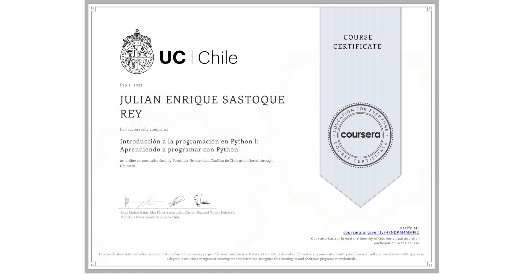 View certificate for JULIAN ENRIQUE  SASTOQUE REY, Introducción a la programación en Python I: Aprendiendo a programar con Python, an online non-credit course authorized by Pontificia Universidad Católica de Chile and offered through Coursera