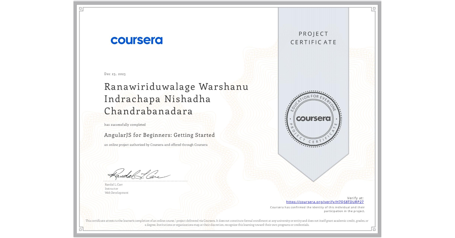 View certificate for Ranawiriduwalage Warshanu Indrachapa Nishadha Chandrabanadara, AngularJS for Beginners: Getting Started, an online non-credit course authorized by Coursera and offered through Coursera