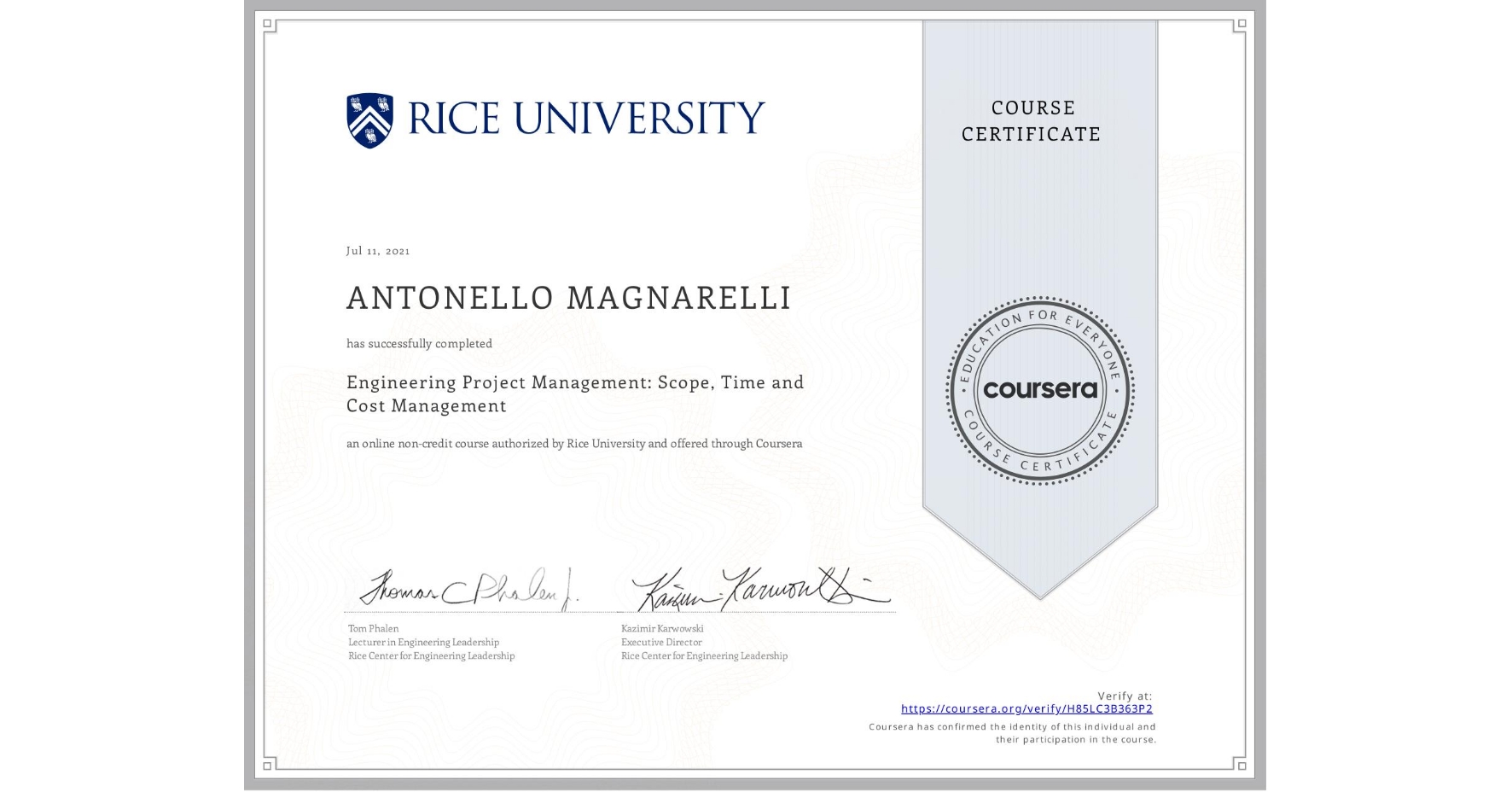 View certificate for ANTONELLO MAGNARELLI, Engineering Project Management: Scope, Time and Cost Management, an online non-credit course authorized by Rice University and offered through Coursera