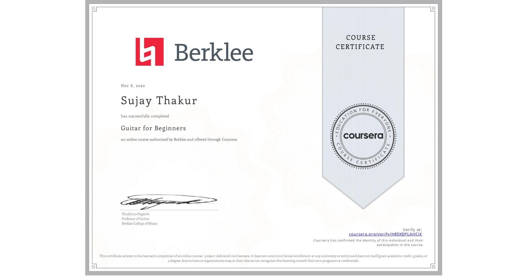 View certificate for Sujay Thakur, Guitar for Beginners, an online non-credit course authorized by Berklee and offered through Coursera