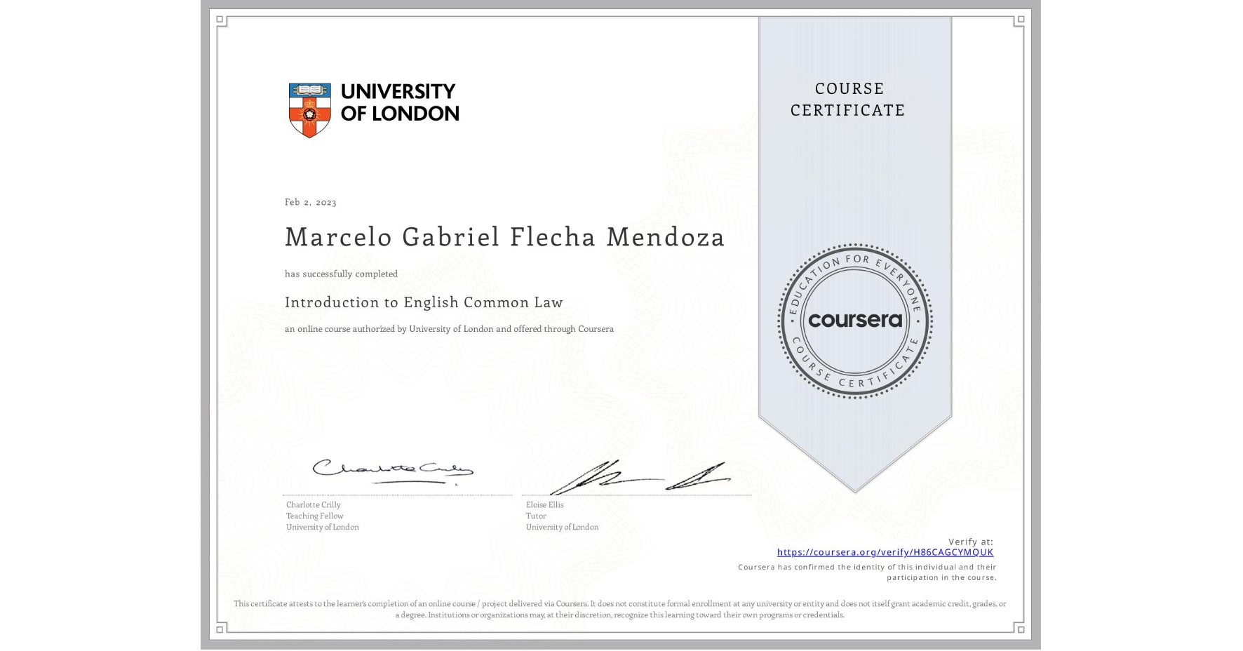 View certificate for Marcelo Gabriel Flecha Mendoza, Introduction to English Common Law, an online non-credit course authorized by University of London and offered through Coursera