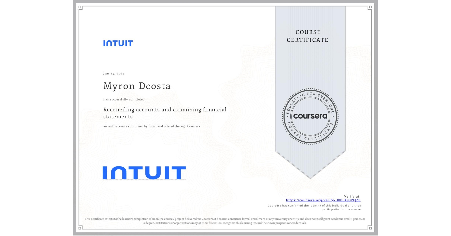 View certificate for Myron Dcosta, Reconciling accounts and examining financial statements, an online non-credit course authorized by Intuit and offered through Coursera