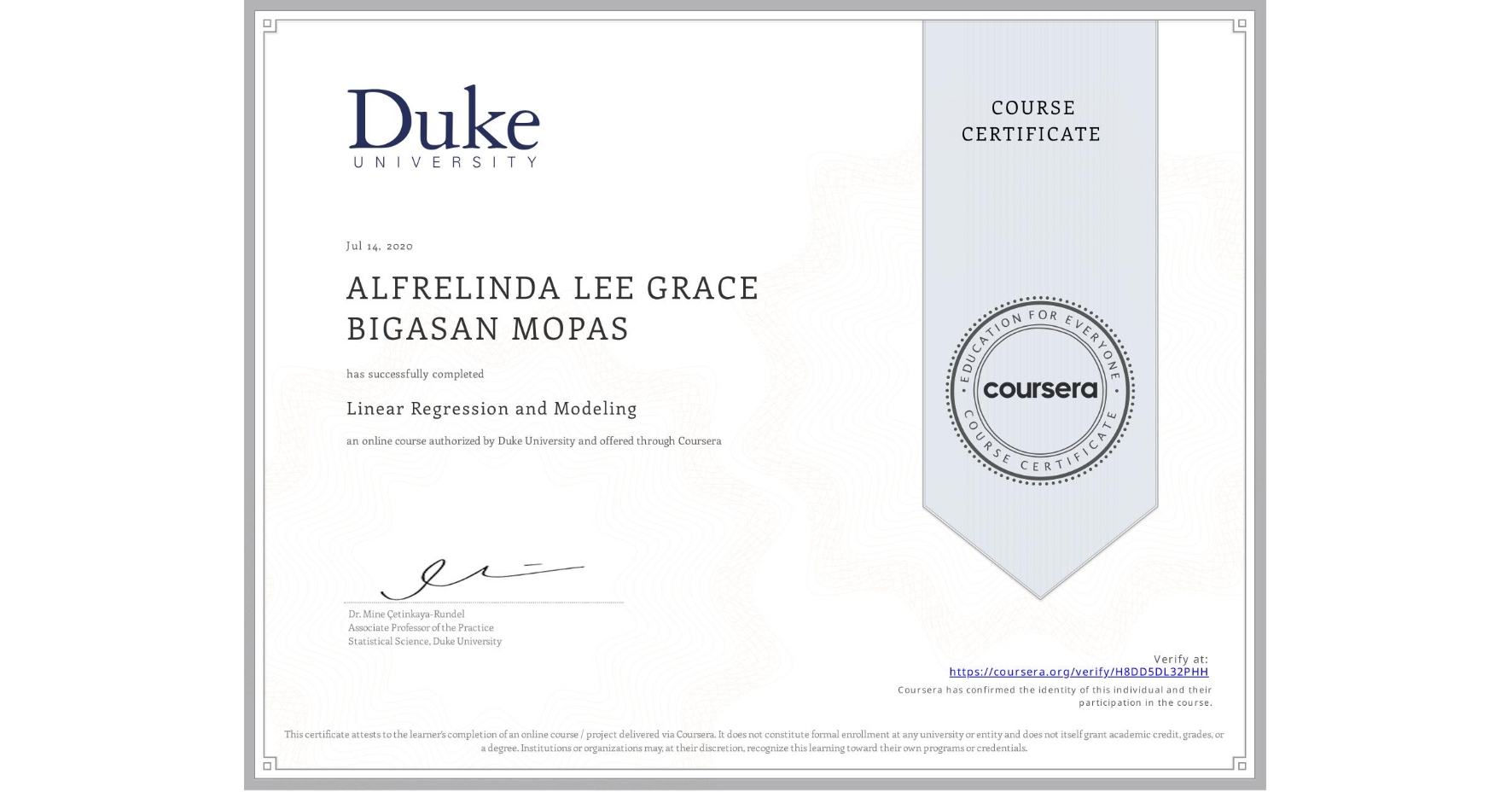 View certificate for ALFRELINDA LEE GRACE BIGASAN MOPAS , Linear Regression and Modeling , an online non-credit course authorized by Duke University and offered through Coursera