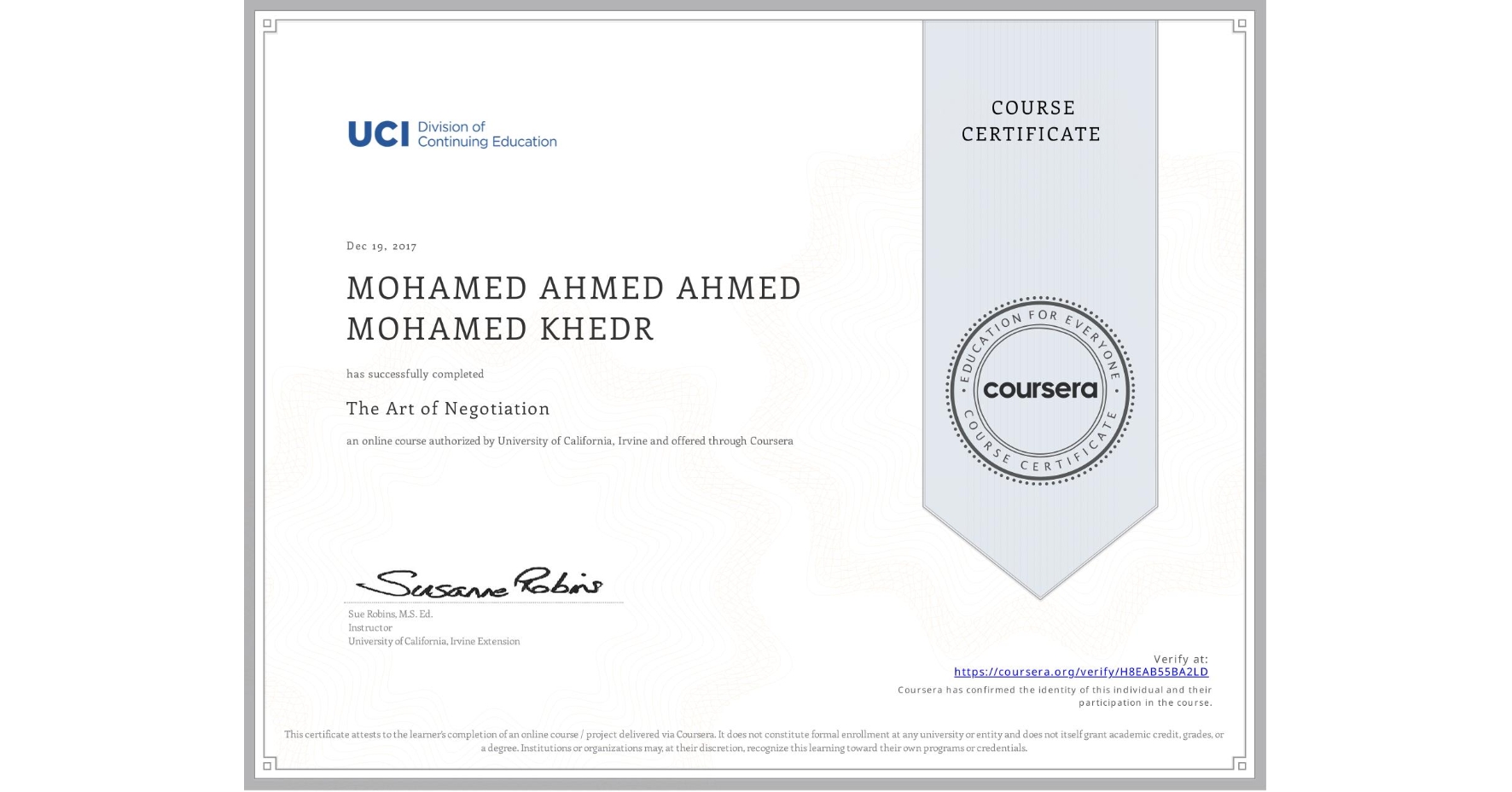 View certificate for MOHAMED AHMED AHMED MOHAMED KHEDR, The Art of Negotiation, an online non-credit course authorized by University of California, Irvine and offered through Coursera