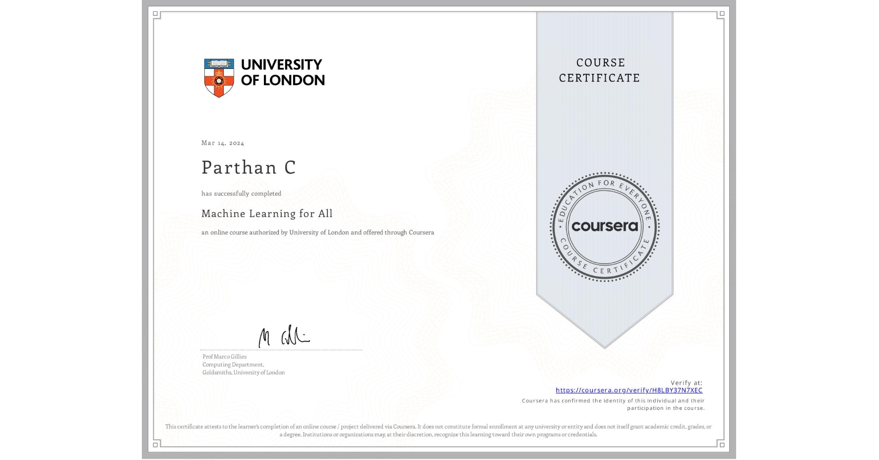 View certificate for Parthan C, Machine Learning for All, an online non-credit course authorized by University of London and offered through Coursera