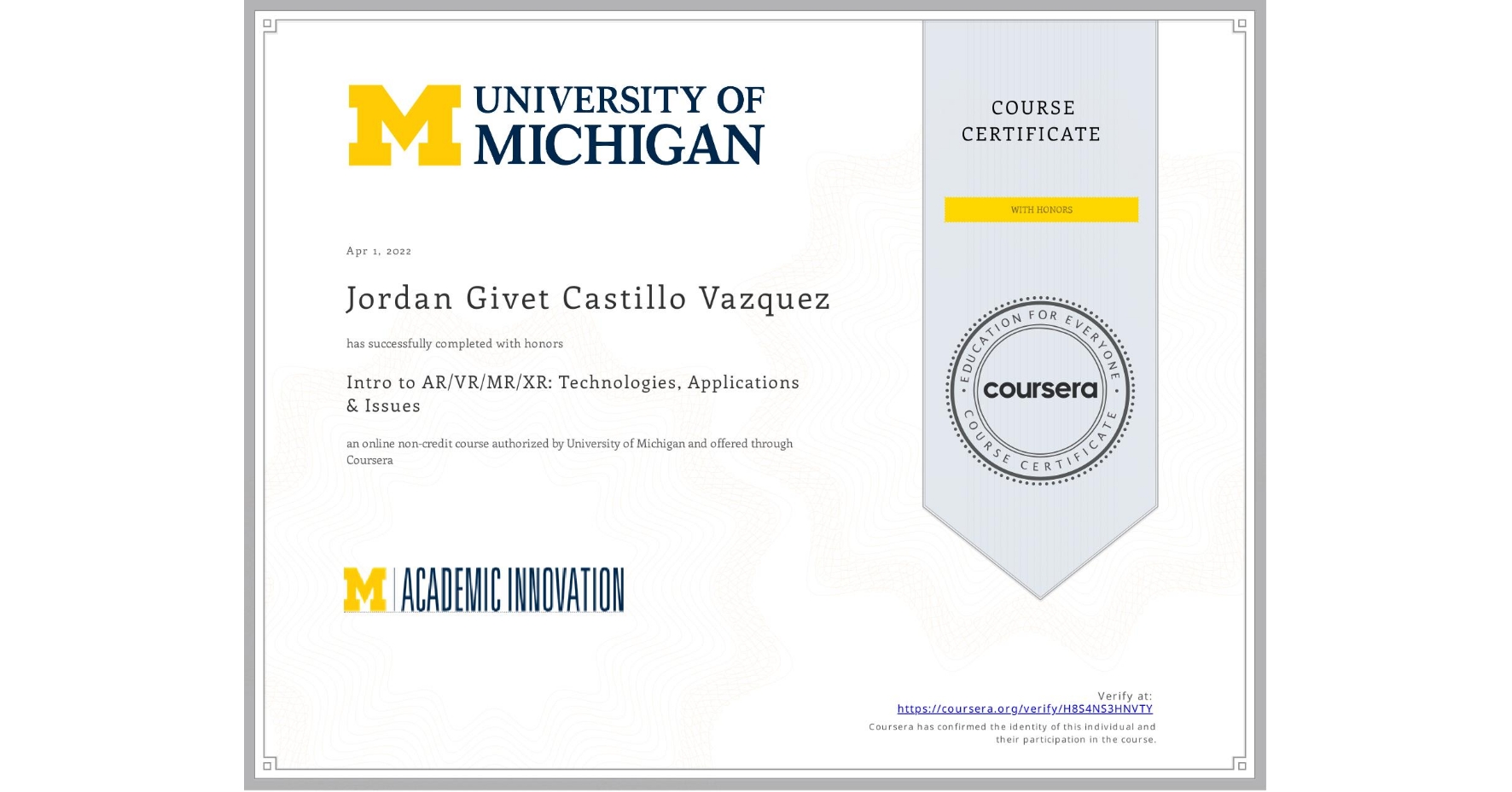 View certificate for Jordan Givet Castillo Vazquez, Intro to AR/VR/MR/XR: Technologies, Applications & Issues, an online non-credit course authorized by University of Michigan and offered through Coursera