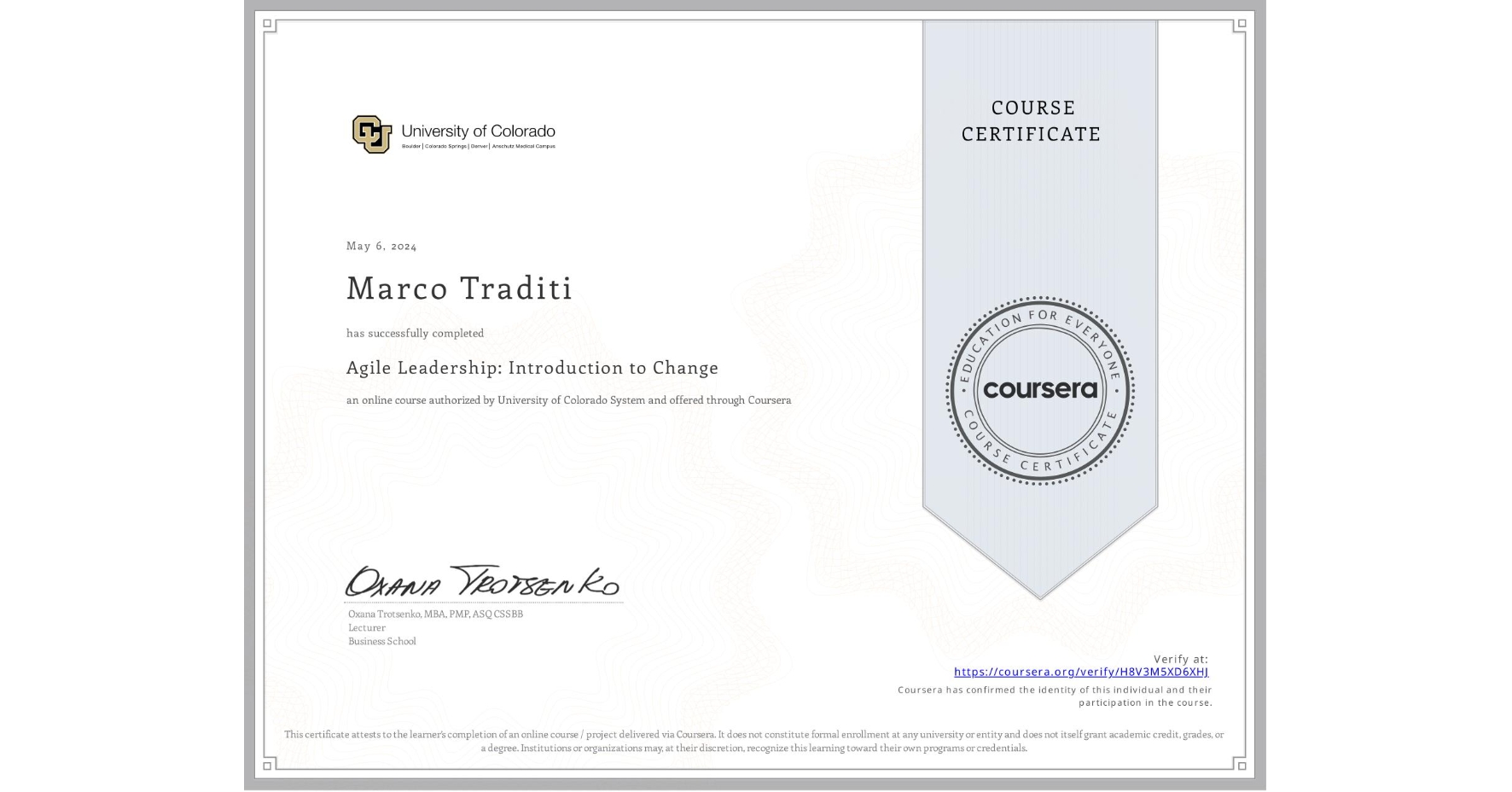 View certificate for Marco Traditi, Agile Leadership: Introduction to Change, an online non-credit course authorized by University of Colorado System and offered through Coursera