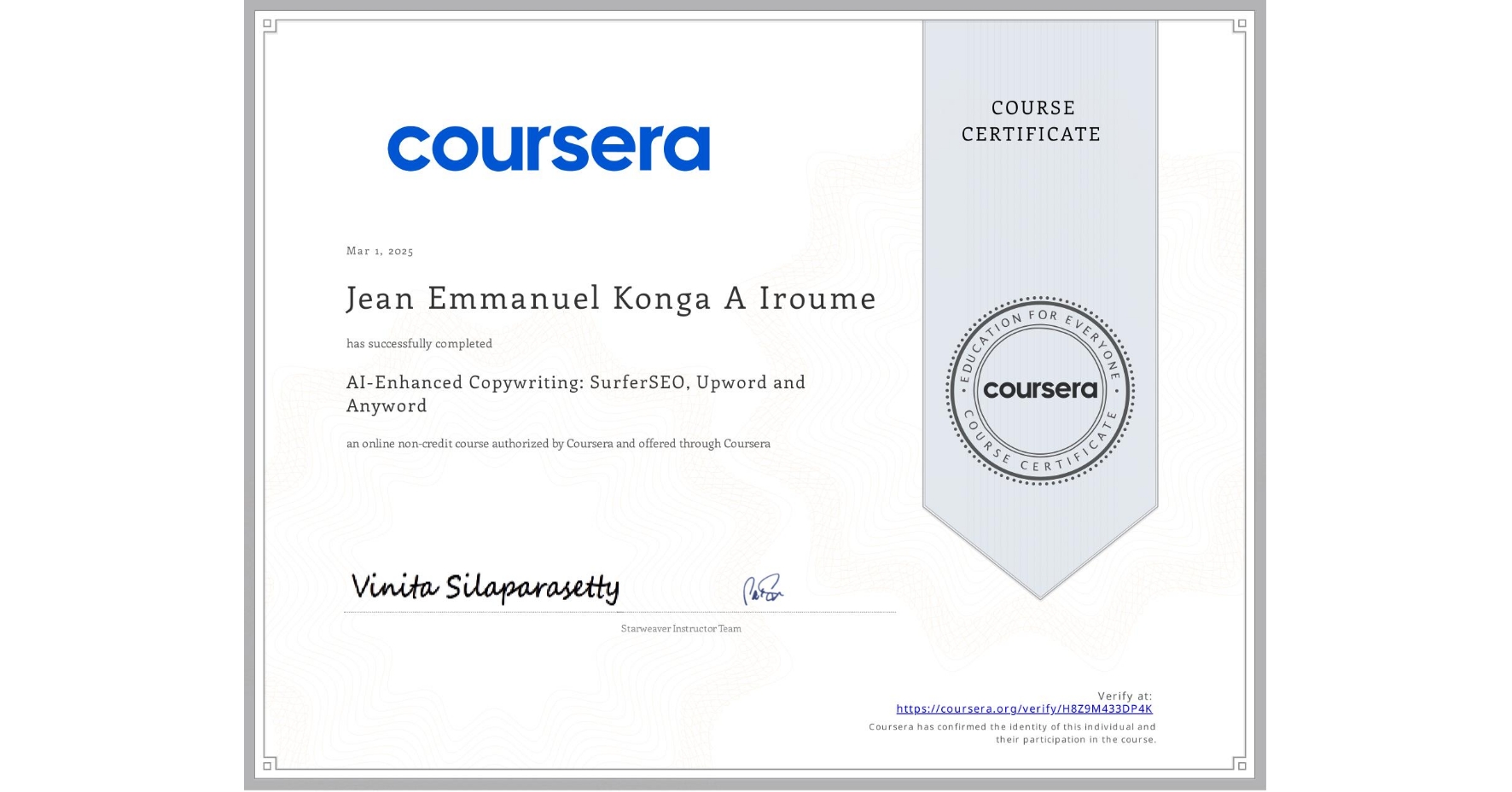View certificate for Jean Emmanuel Konga A Iroume, AI-Enhanced Copywriting: SurferSEO, Upword and Anyword, an online non-credit course authorized by Coursera and offered through Coursera