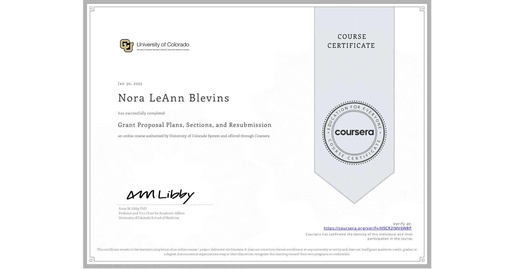 View certificate for Nora LeAnn Blevins, Grant Proposal Plans, Sections, and Resubmission, an online non-credit course authorized by University of Colorado System and offered through Coursera