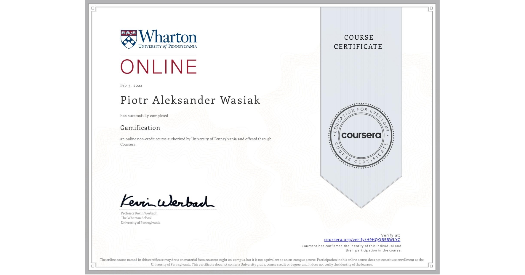 View certificate for Piotr Aleksander Wasiak, Gamification, an online non-credit course authorized by University of Pennsylvania and offered through Coursera
