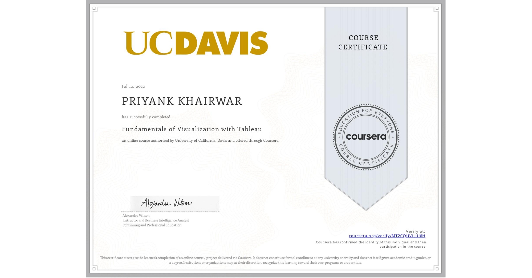 View certificate for PRIYANK KHAIRWAR, Fundamentals of Visualization with Tableau, an online non-credit course authorized by University of California, Davis and offered through Coursera