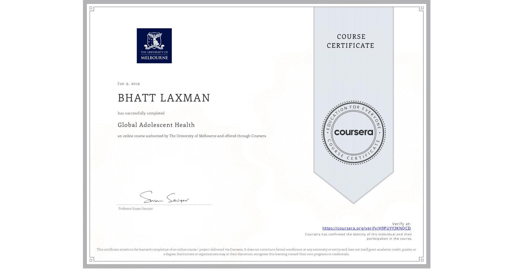 View certificate for BHATT LAXMAN, Global Adolescent Health, an online non-credit course authorized by The University of Melbourne and offered through Coursera