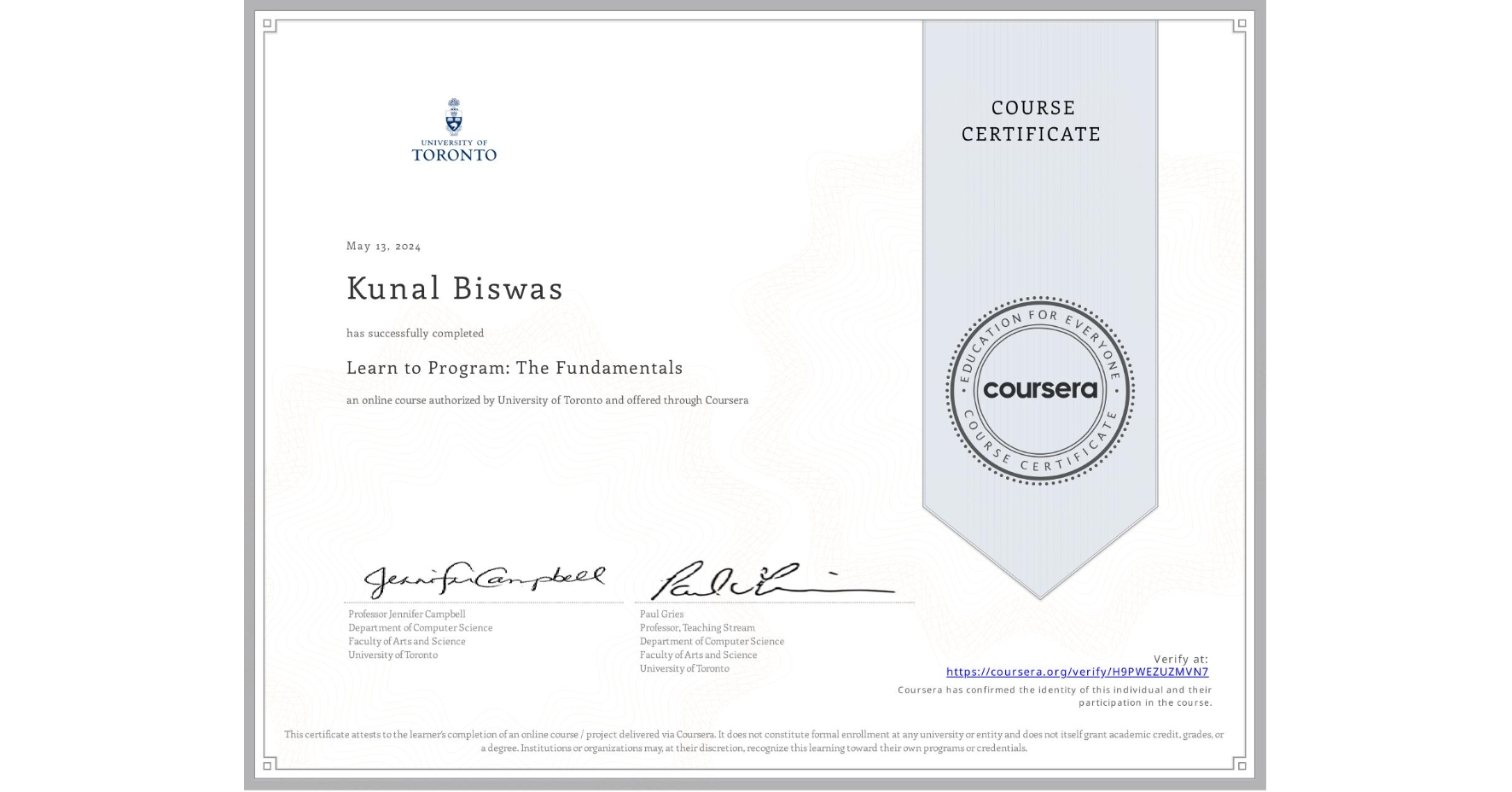 View certificate for Kunal Biswas, Learn to Program: The Fundamentals, an online non-credit course authorized by University of Toronto and offered through Coursera