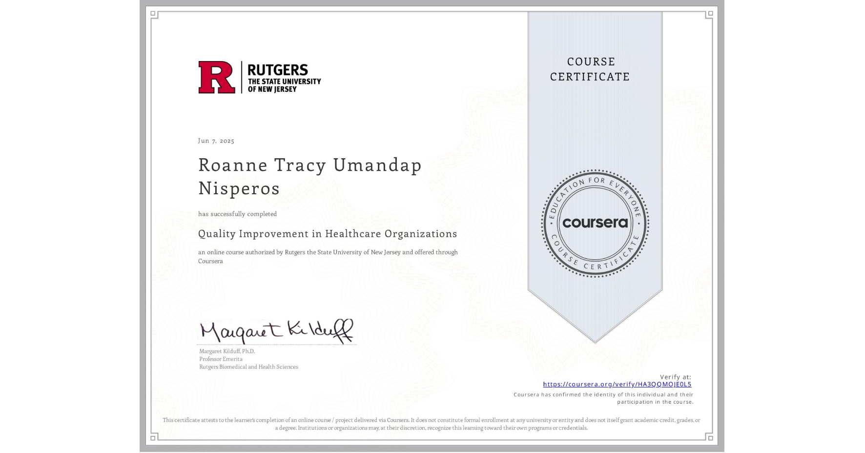 View certificate for Roanne Tracy Umandap Nisperos, Quality Improvement in Healthcare Organizations, an online non-credit course authorized by Rutgers the State University of New Jersey and offered through Coursera