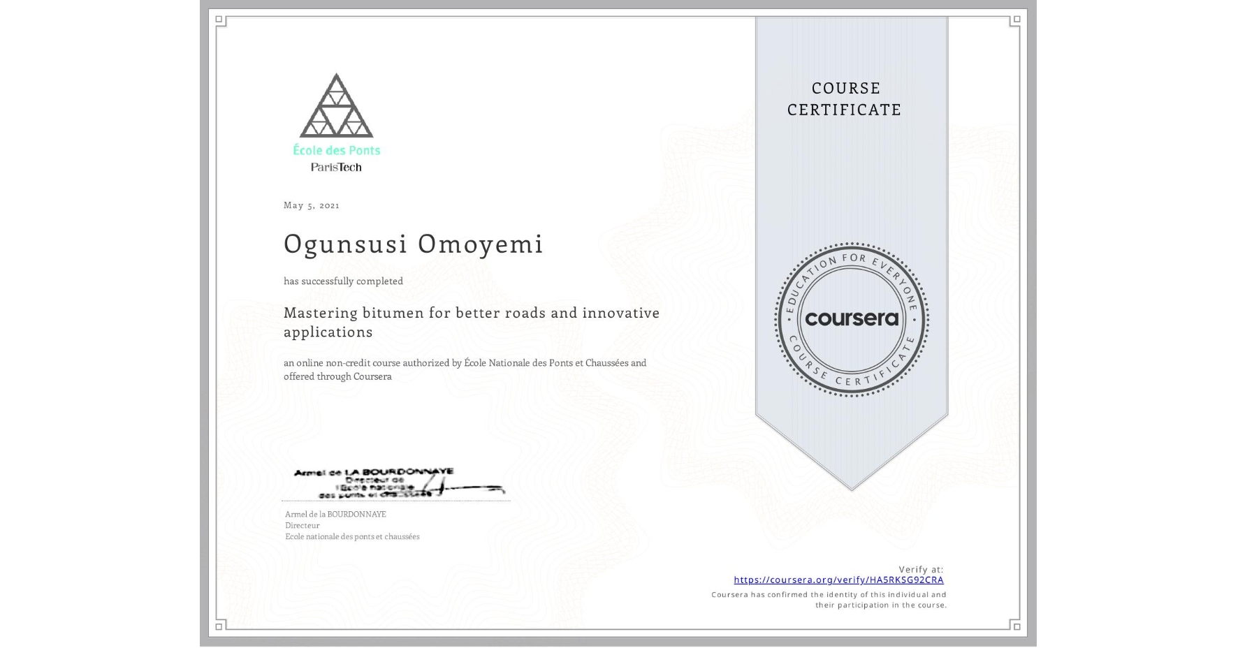 View certificate for Ogunsusi Omoyemi  , Mastering bitumen for better roads and innovative applications, an online non-credit course authorized by École Nationale des Ponts et Chaussées and offered through Coursera
