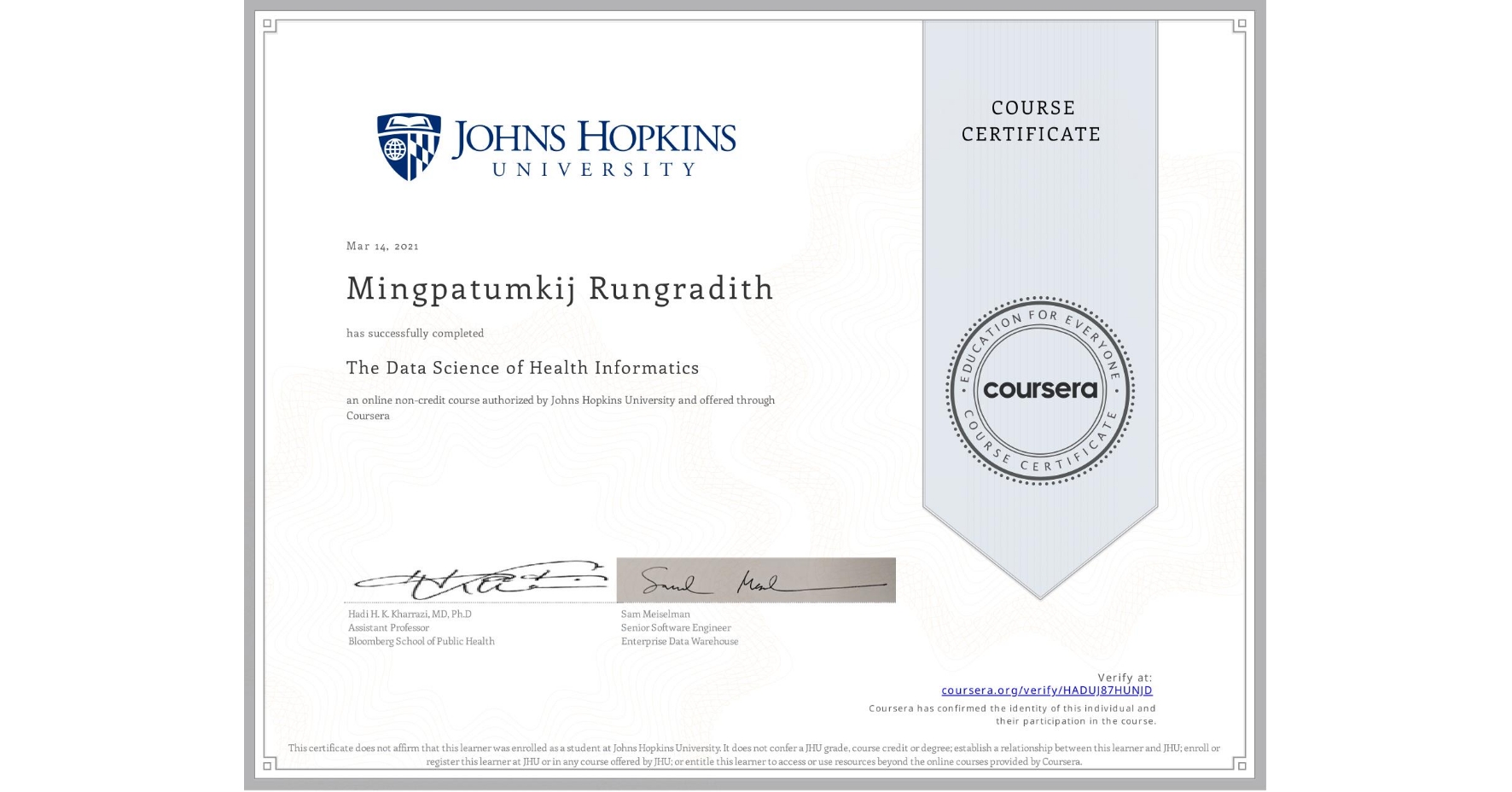 View certificate for Mingpatumkij Rungradith, The Data Science of Health Informatics, an online non-credit course authorized by Johns Hopkins University and offered through Coursera