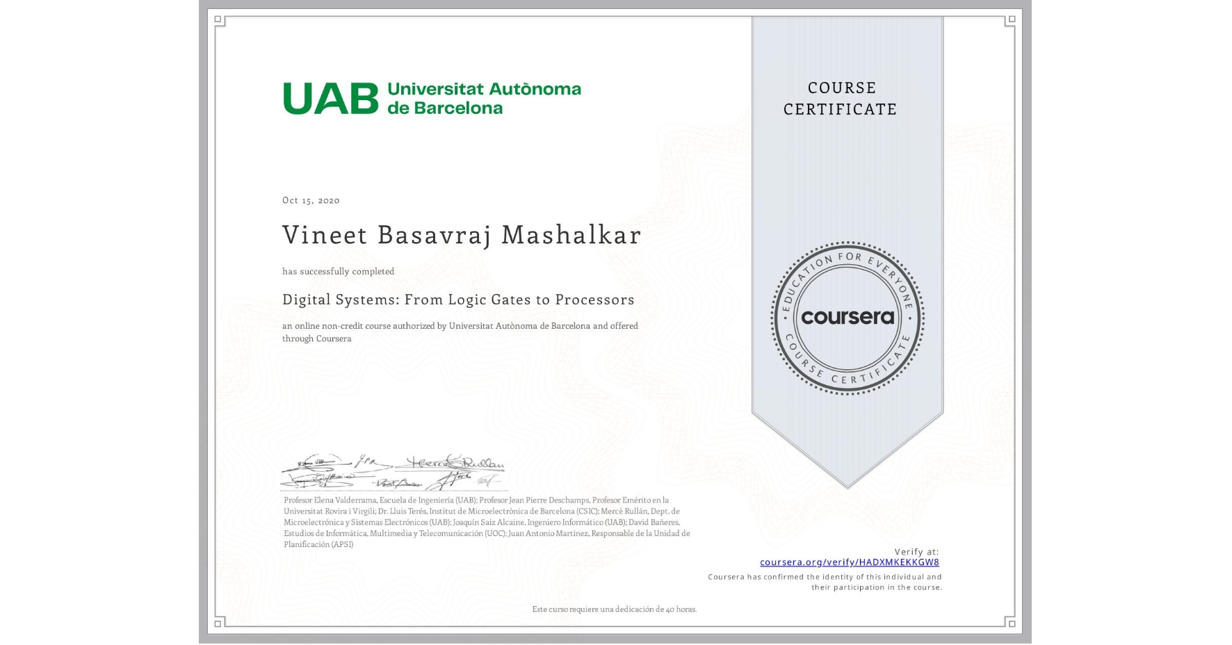View certificate for Vineet Basavraj  Mashalkar, Digital Systems: From Logic Gates to Processors, an online non-credit course authorized by Universitat Autònoma de Barcelona and offered through Coursera