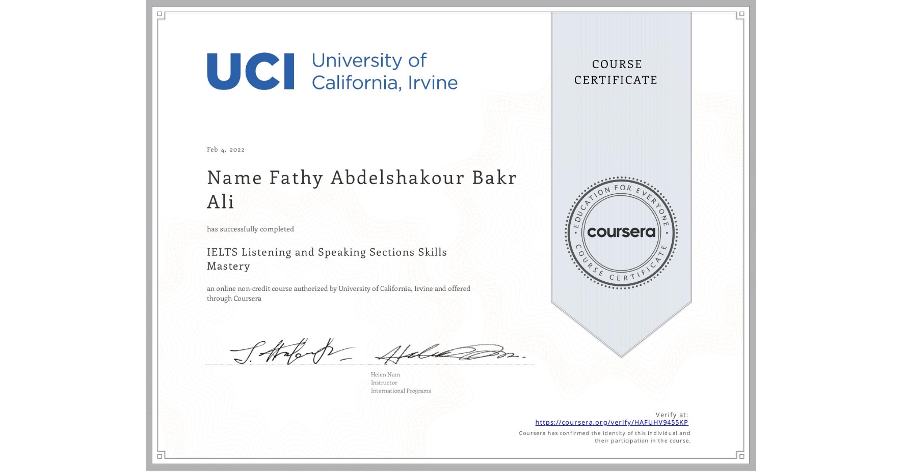 View certificate for Name Fathy Abdelshakour Bakr  Ali, IELTS Listening and Speaking Sections Skills Mastery, an online non-credit course authorized by University of California, Irvine and offered through Coursera