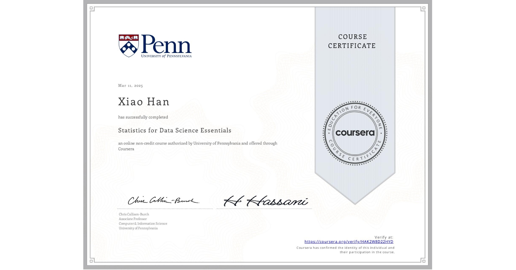 View certificate for Xiao Han, Statistics for Data Science Essentials, an online non-credit course authorized by University of Pennsylvania and offered through Coursera