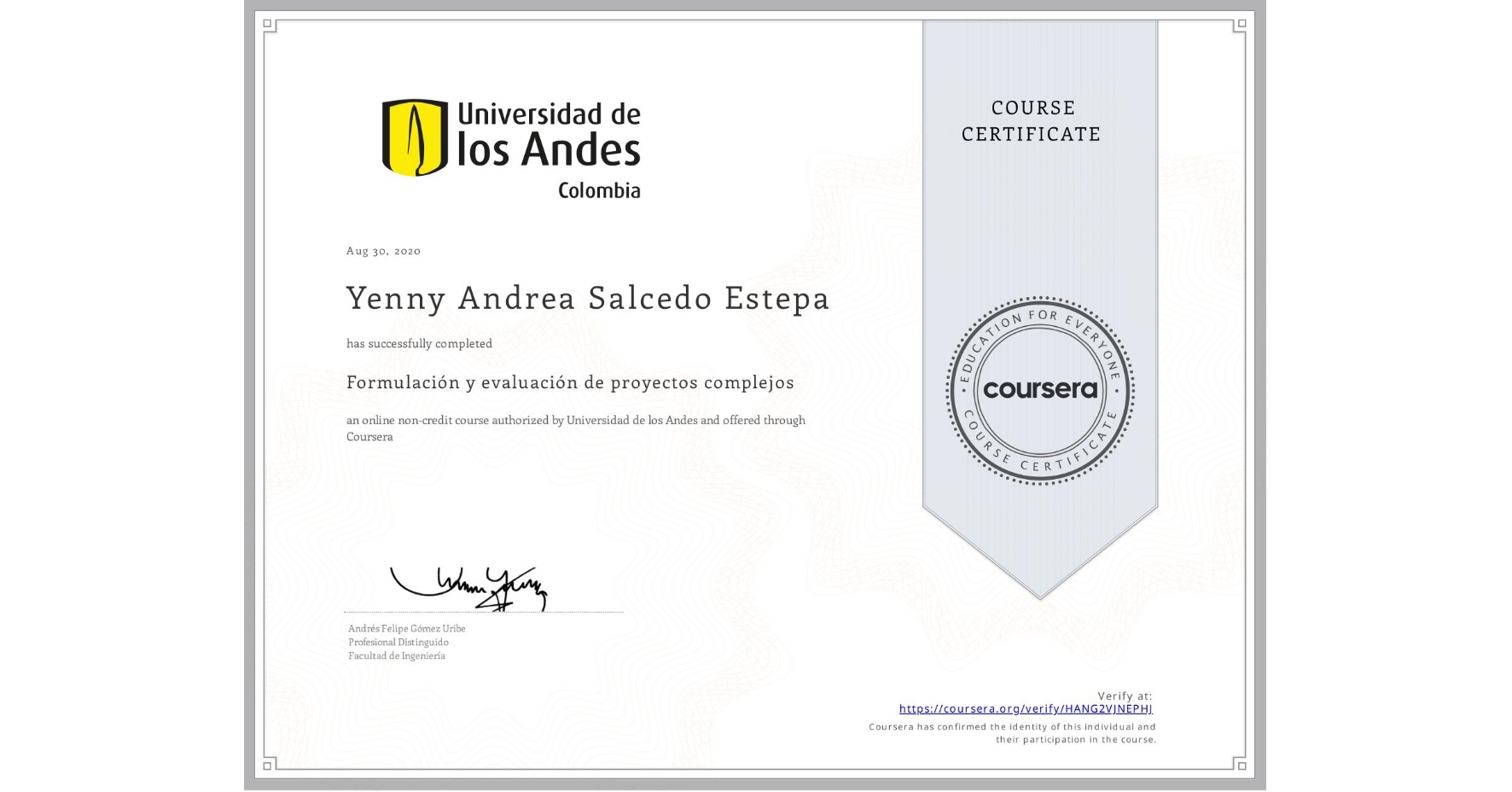 View certificate for Yenny Andrea Salcedo Estepa, Formulación y evaluación de proyectos complejos, an online non-credit course authorized by Universidad de los Andes and offered through Coursera