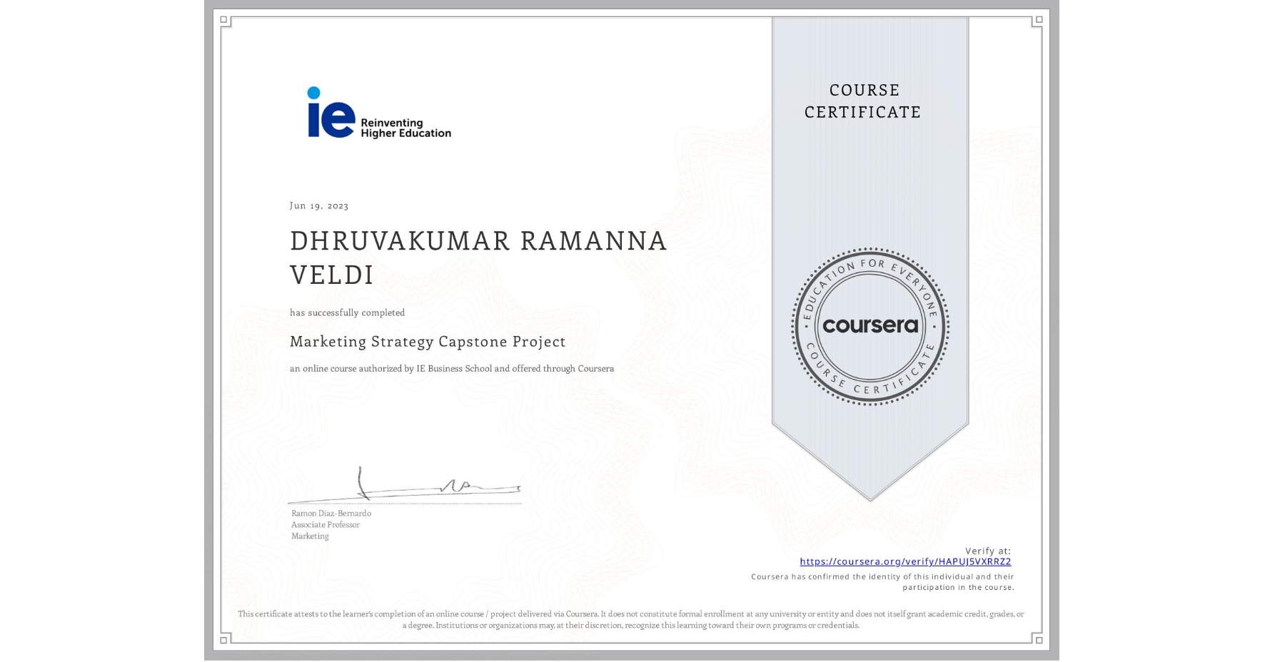 View certificate for DHRUVAKUMAR RAMANNA  VELDI, Marketing Strategy Capstone Project, an online non-credit course authorized by IE Business School and offered through Coursera
