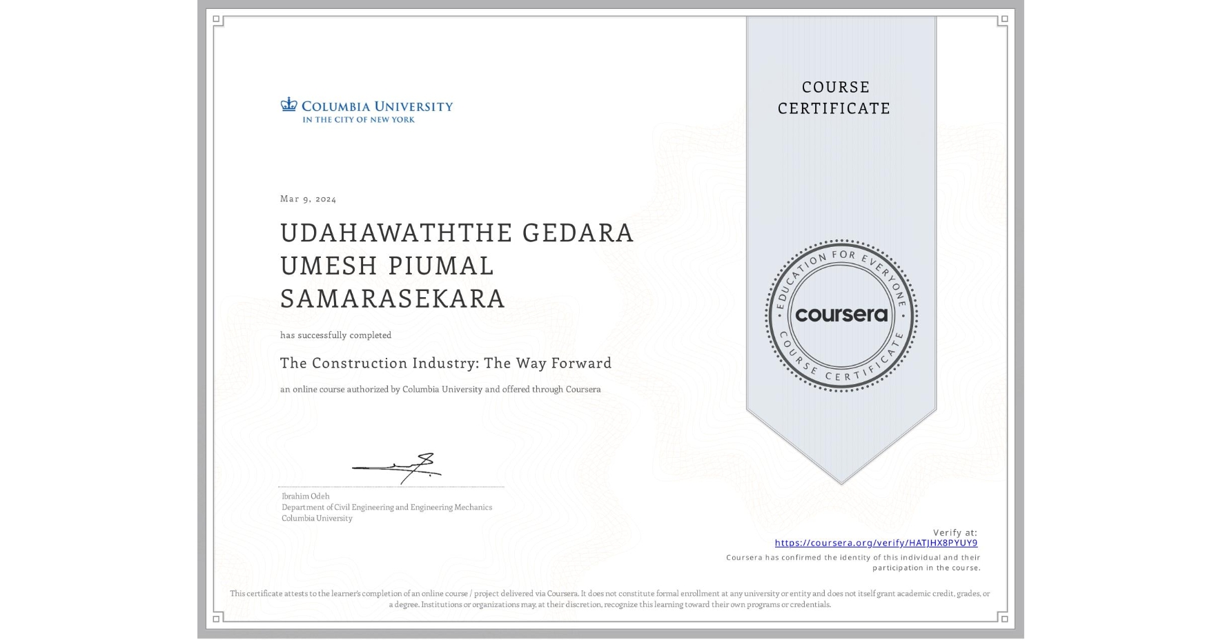 View certificate for UDAHAWATHTHE GEDARA UMESH PIUMAL SAMARASEKARA, The Construction Industry: The Way Forward, an online non-credit course authorized by Columbia University and offered through Coursera