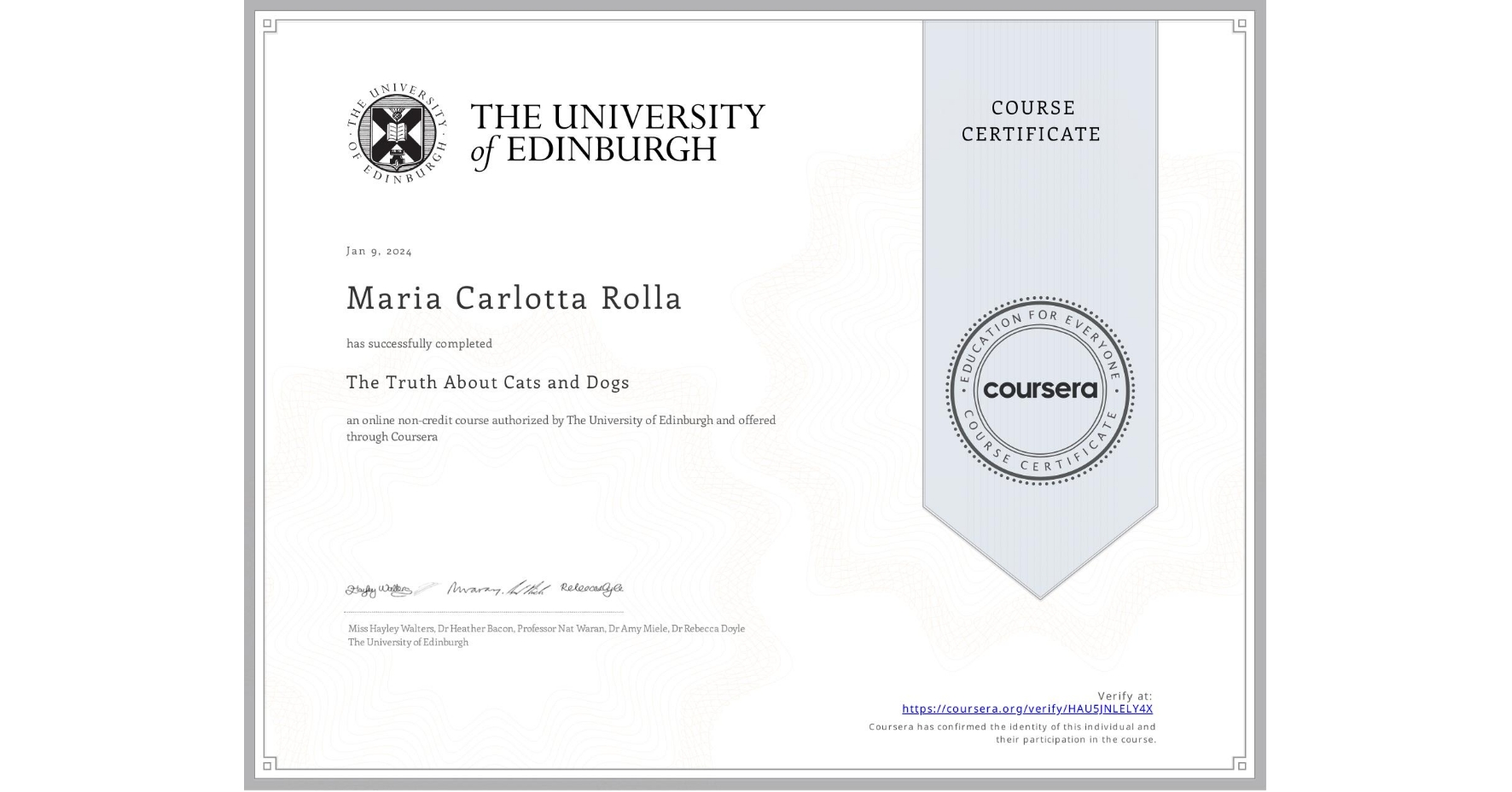 View certificate for Maria Carlotta  Rolla, The Truth About Cats and Dogs, an online non-credit course authorized by The University of Edinburgh and offered through Coursera