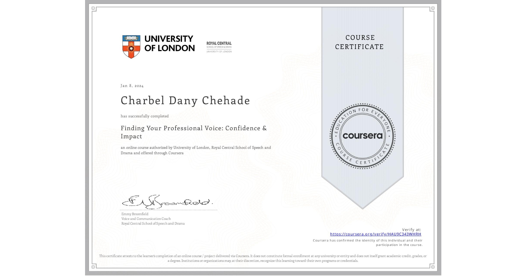 View certificate for Charbel Dany Chehade, Finding Your Professional Voice: Confidence & Impact, an online non-credit course authorized by University of London & Royal Central School of Speech and Drama and offered through Coursera