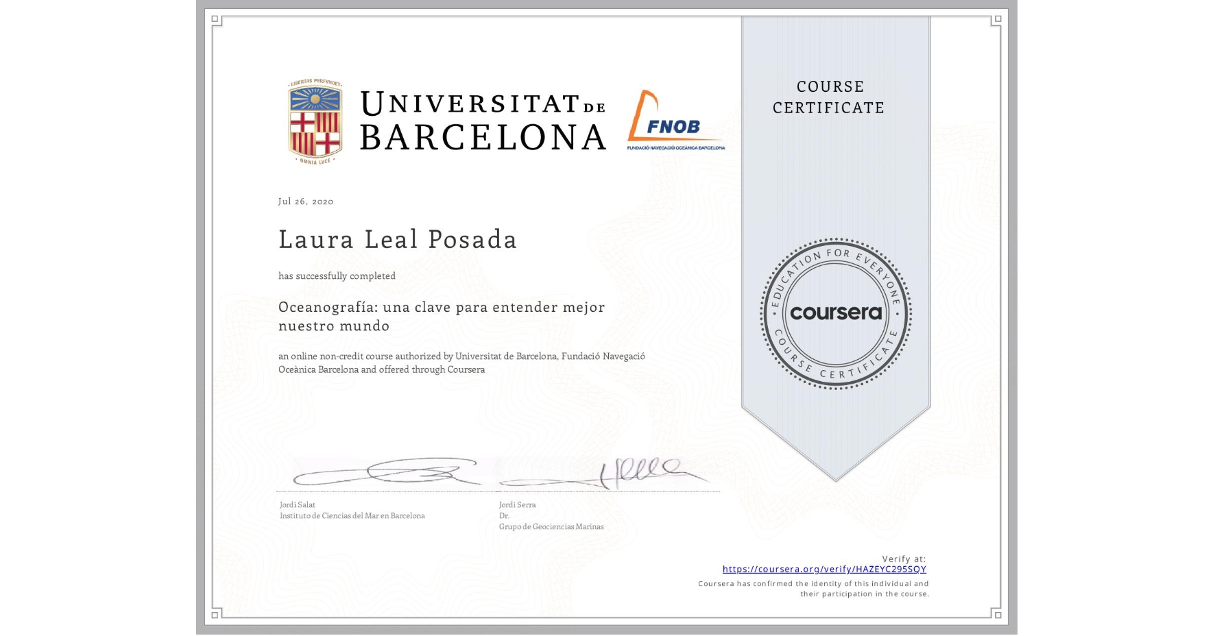 View certificate for Laura Leal Posada, Oceanografía: una clave para entender mejor nuestro mundo, an online non-credit course authorized by Universitat de Barcelona & Fundació Navegació Oceànica Barcelona and offered through Coursera