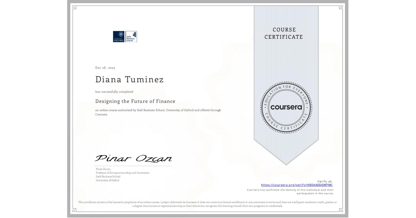 View certificate for Diana Tuminez, Designing the Future of Finance, an online non-credit course authorized by Saïd Business School, University of Oxford and offered through Coursera