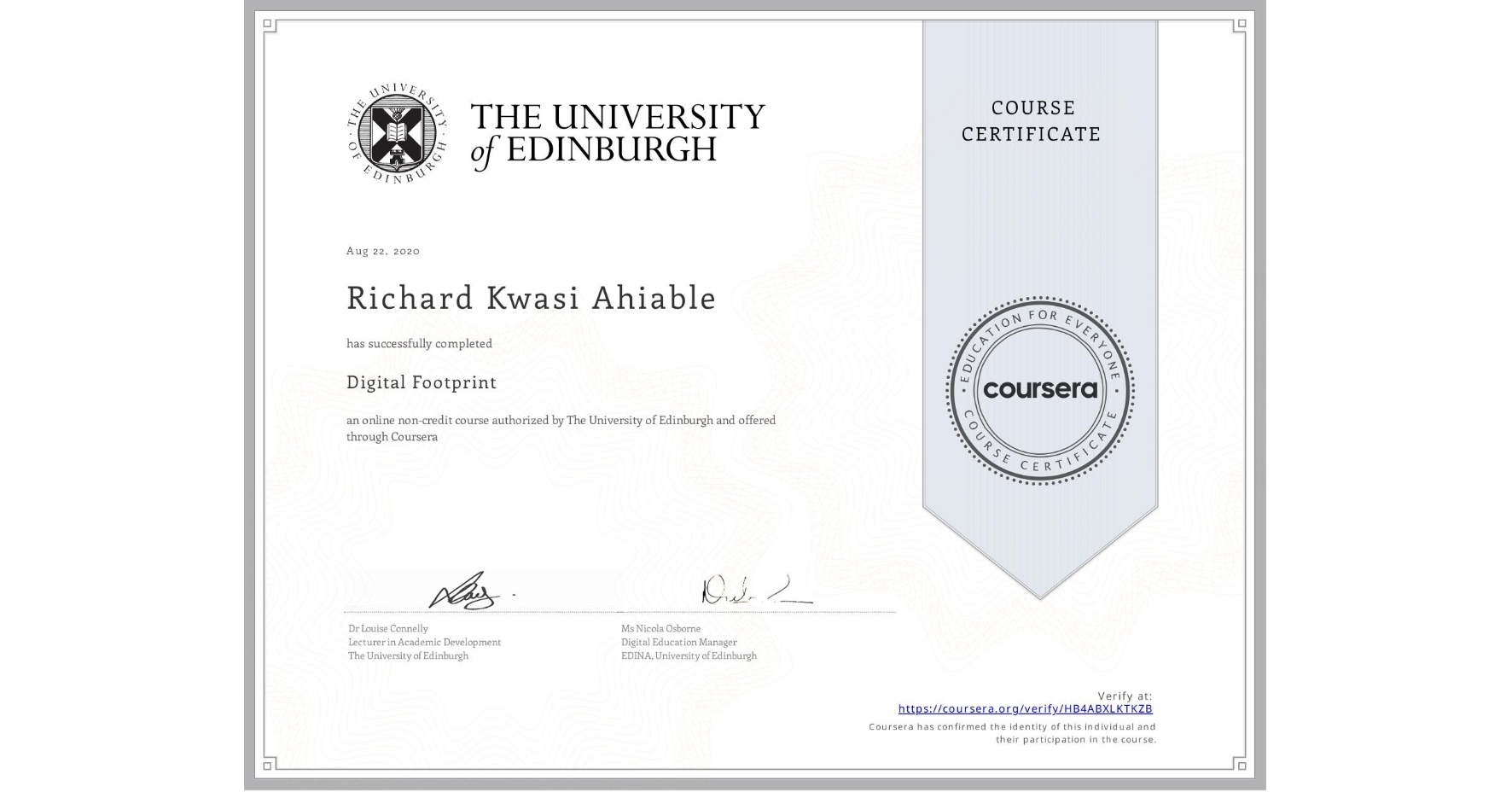 View certificate for Richard Kwasi Ahiable , Digital Footprint, an online non-credit course authorized by The University of Edinburgh and offered through Coursera