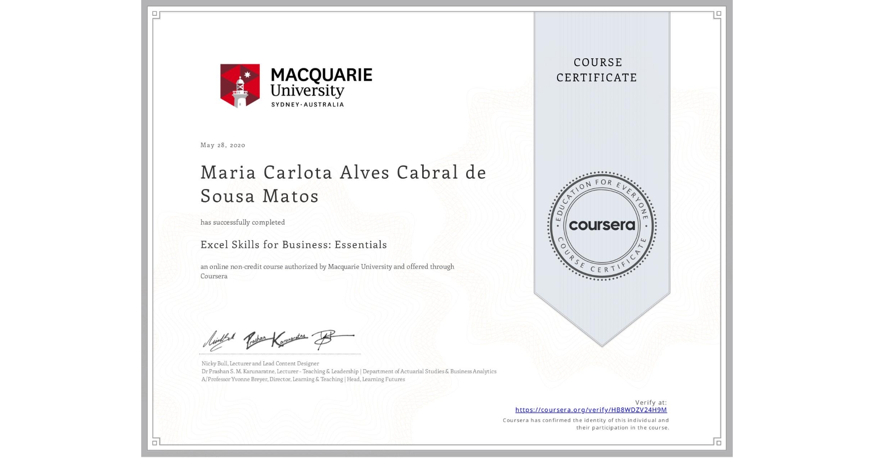 View certificate for Maria Carlota Alves Cabral de Sousa Matos, Excel Skills for Business: Essentials, an online non-credit course authorized by Macquarie University and offered through Coursera