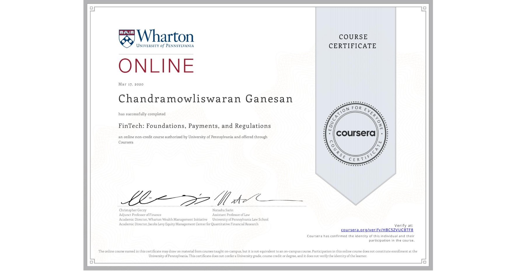 View certificate for Chandramowliswaran Ganesan, FinTech: Foundations, Payments, and Regulations, an online non-credit course authorized by University of Pennsylvania and offered through Coursera