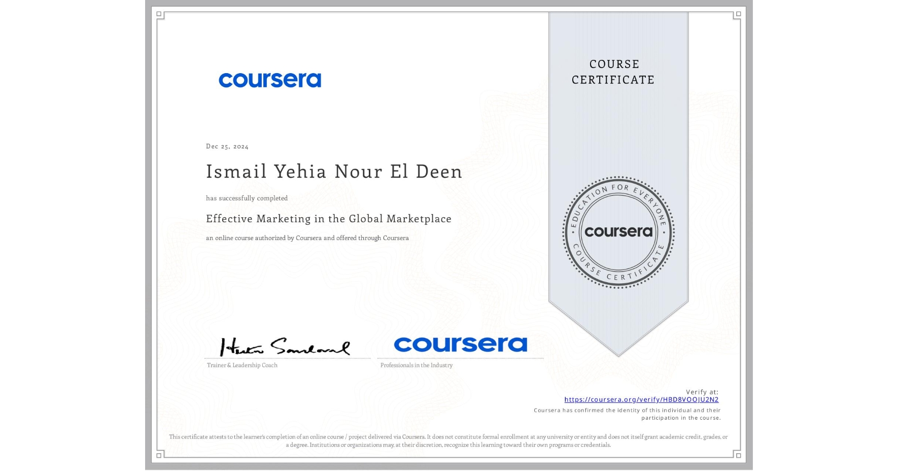 View certificate for Ismail Yehia Nour El Deen, Effective Marketing in the Global Marketplace, an online non-credit course authorized by Coursera and offered through Coursera