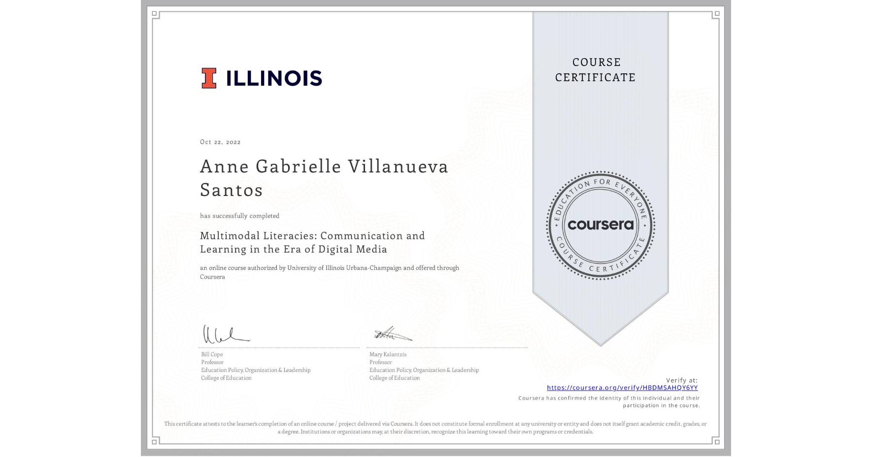 View certificate for Anne Gabrielle Villanueva Santos, Multimodal Literacies: Communication and Learning in the Era of Digital Media , an online non-credit course authorized by University of Illinois Urbana-Champaign and offered through Coursera
