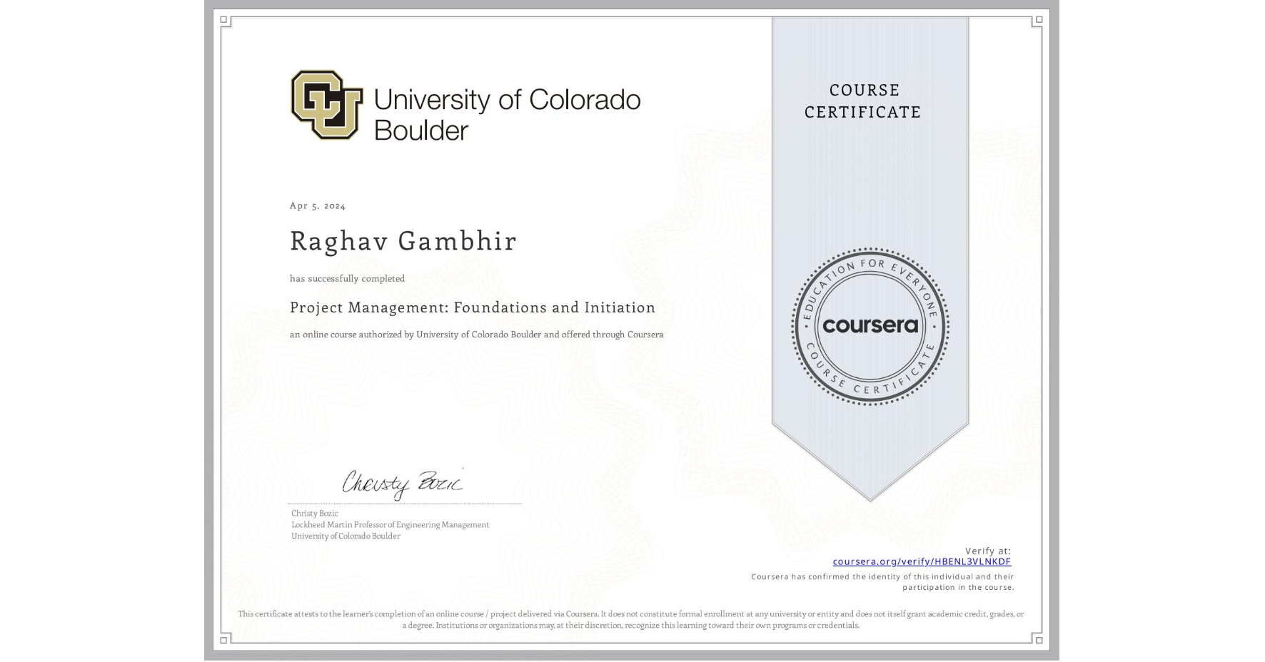 View certificate for Raghav Gambhir, Project Management: Foundations and Initiation, an online non-credit course authorized by University of Colorado Boulder and offered through Coursera