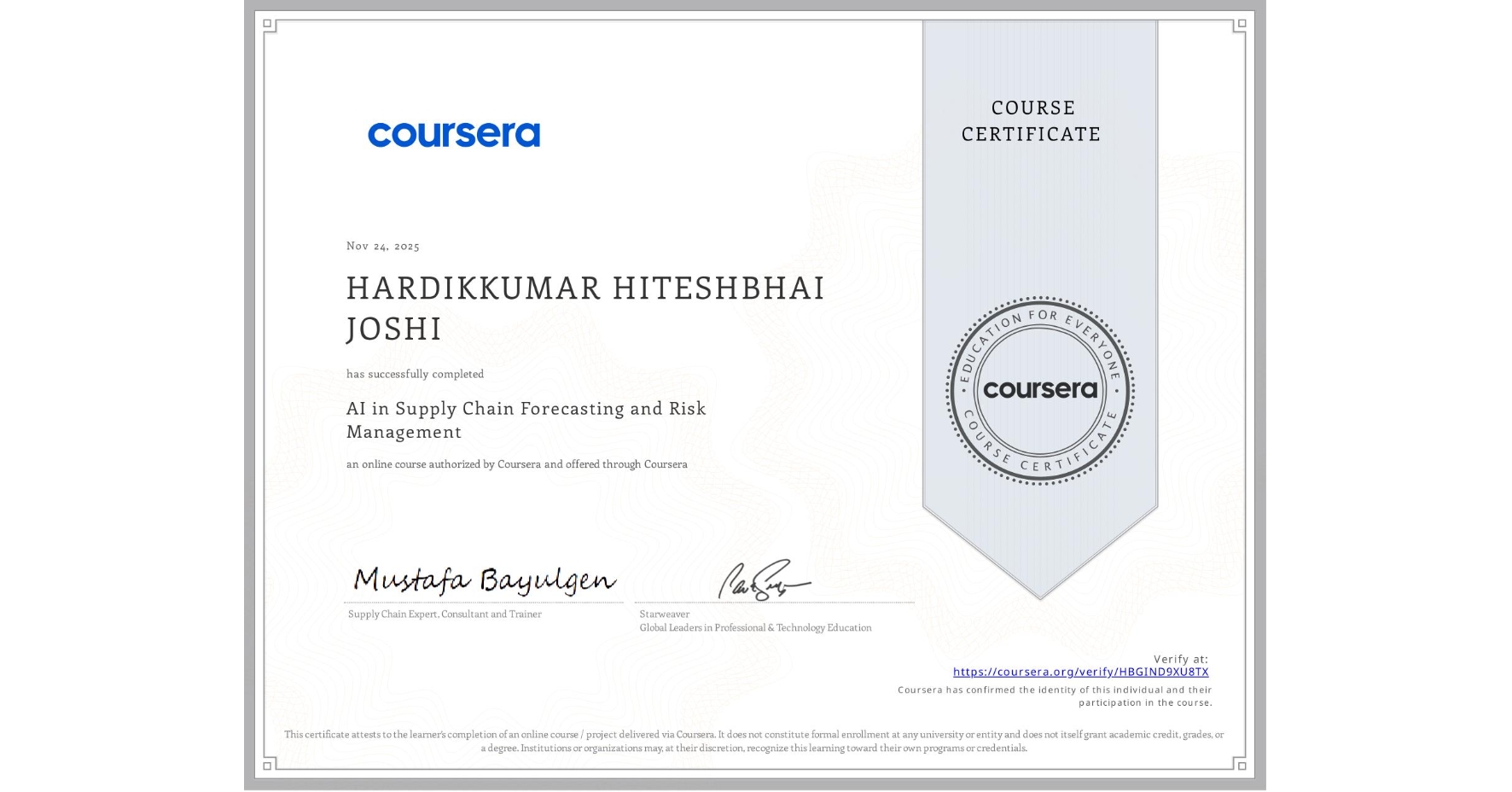 View certificate for HARDIKKUMAR HITESHBHAI JOSHI, AI in Supply Chain Forecasting and Risk Management, an online non-credit course authorized by Coursera and offered through Coursera