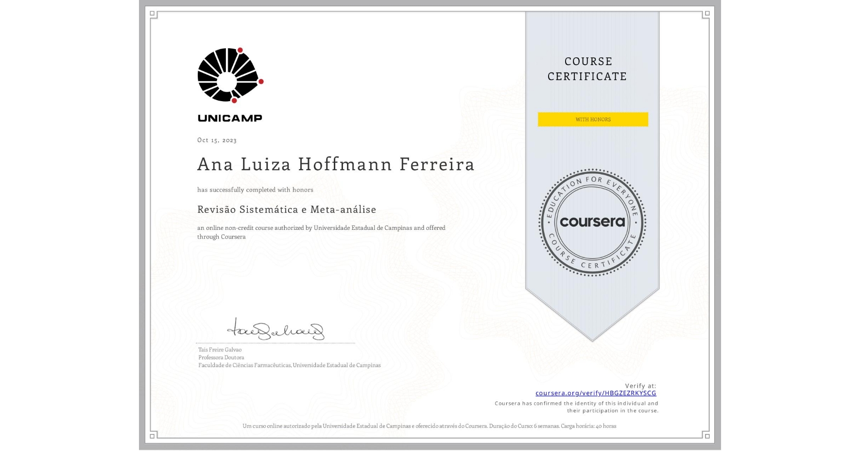 View certificate for Ana Luiza  Hoffmann Ferreira, Revisão Sistemática e Meta-análise, an online non-credit course authorized by Universidade Estadual de Campinas and offered through Coursera