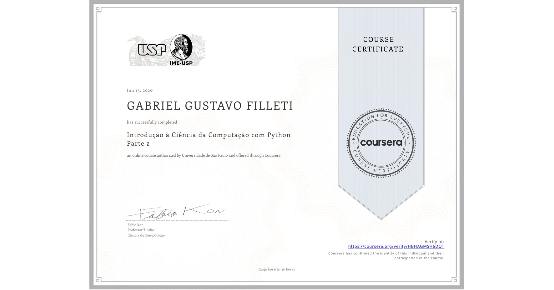View certificate for GABRIEL GUSTAVO  FILLETI, Introdução à Ciência da Computação com Python Parte 2, an online non-credit course authorized by Universidade de São Paulo and offered through Coursera