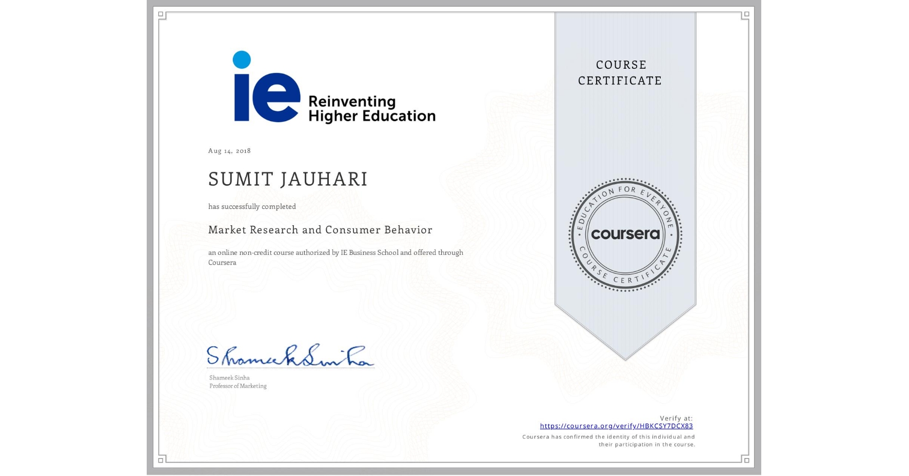 View certificate for SUMIT JAUHARI, Market Research and Consumer Behavior, an online non-credit course authorized by IE Business School and offered through Coursera