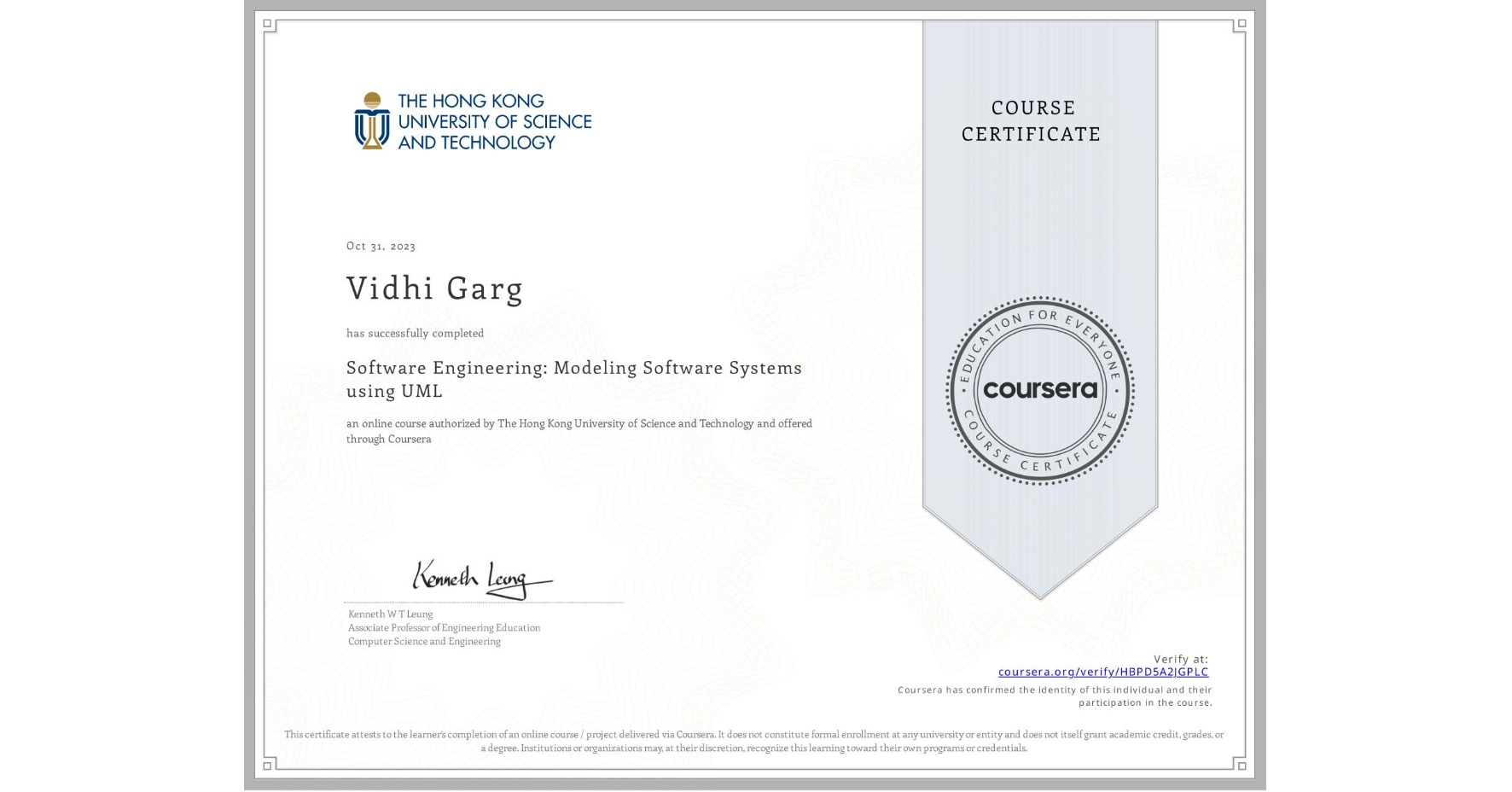 View certificate for Vidhi Garg, Software Engineering: Modeling Software Systems using UML, an online non-credit course authorized by The Hong Kong University of Science and Technology and offered through Coursera