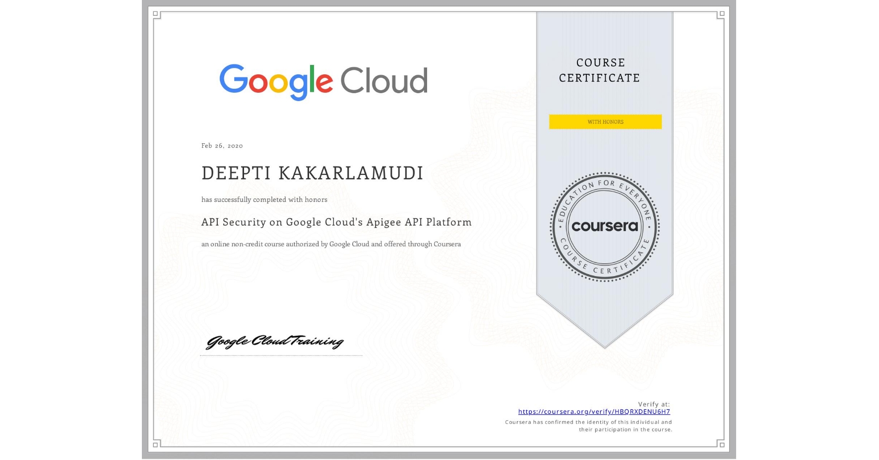 View certificate for DEEPTI KAKARLAMUDI, API Security on Google Cloud's Apigee API Platform, an online non-credit course authorized by Google Cloud and offered through Coursera